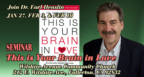 Dr. Earl Henslin presents This is Your Brain on Love at Wilshire Avenue Church, Fullerton CA